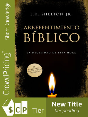 cover image of Arrepentimiento Bíblico: La necesidad de esta hora